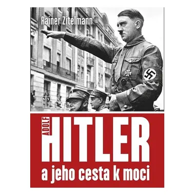 Hitler a jeho cesta k moci - Rainer Zitelmann