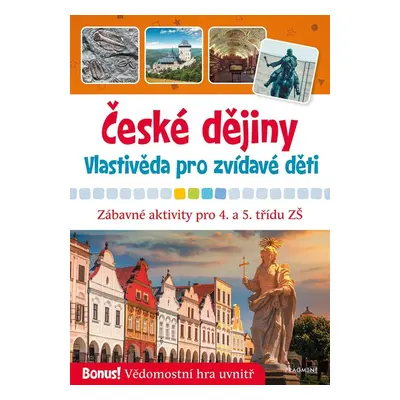 České dějiny - Vlastivěda pro zvídavé děti - Radek Machatý