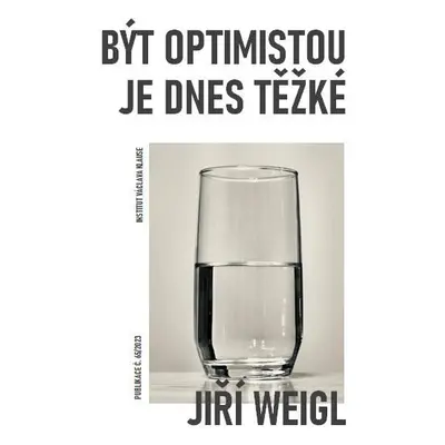 Být optimistou je dnes těžké - Jiří Weigl