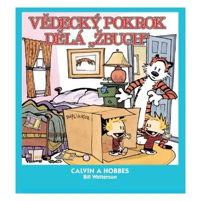 Calvin a Hobbes 6 - Vědecký pokrok dělá „žbuch!“ - Bill Watterson