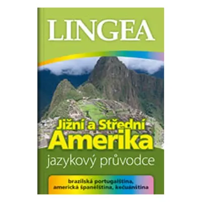 Jižní a Střední Amerika - jazykový průvodce (brazilská portugalština, americká španělština, keču