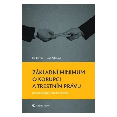 Základní minimum o korupci a trestním právu pro pedagogy středních škol - Jan Horník