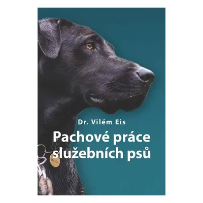 Pachové práce služebních psů - Vilém Eis