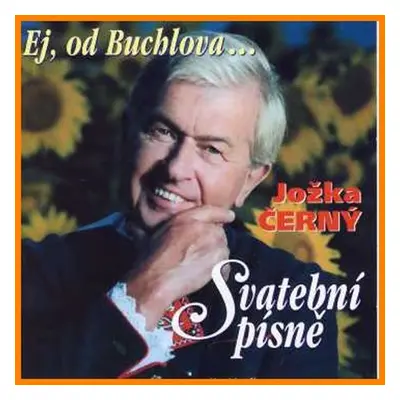 Jožka Černý - Ej, od Buchlova/Svatební písně - CD - Jožka Černý