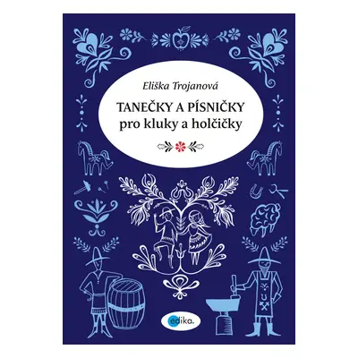 Tanečky a písničky pro kluky a holčičky - Eliška Trojanová