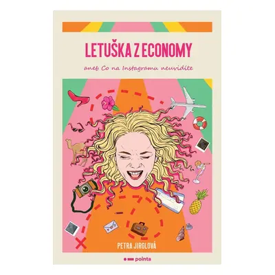 Letuška z economy aneb co na Instagramu neuvidíte, 1. vydání - Petra Jirglová