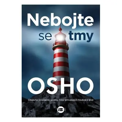 Nebojte se tmy - Objevte relaxační účinky tmy přinášející hluboký klid - Osho