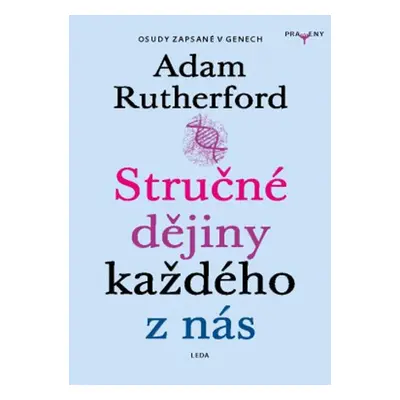 Stručné dějiny každého z nás - Příběhy zaznamenané v našich genech - Adam Rutherford