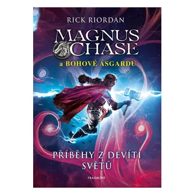 Magnus Chase a bohové Ásgardu - Příběhy z devíti světů, 2. vydání - Rick Riordan