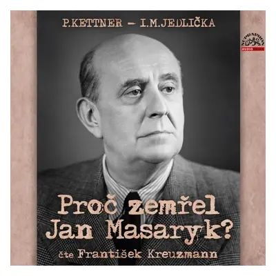 Proč zemřel Jan Masaryk? - CDmp3 (Čte František Kreuzmann) - Petr Kettner