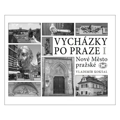 Vycházky po Praze I - Nové Město pražské - Vladimír Kokšal