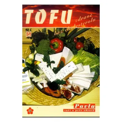 Tofu zdravě bez cholesterolu - Pavla Momčilová