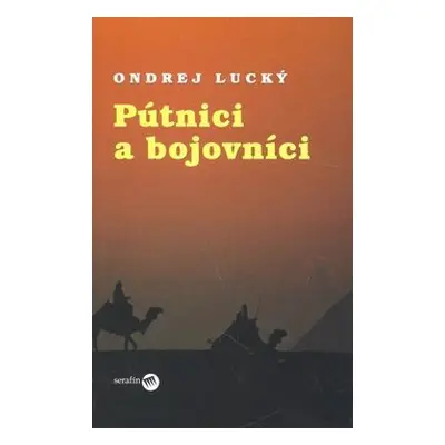 Pútnici a bojovníci - Ondrej Lucký