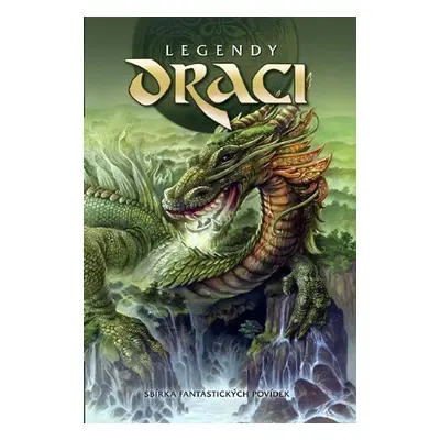 Legendy - Draci - Sbírka fantastických povídek - Kolektiv autorů