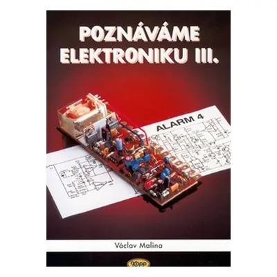 Poznáváme elektroniku III. - Václav Malina