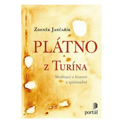 Plátno z Turína - Meditace o historii a spiritualitě - Zdeněk Jančařík