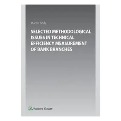 Selected Methodological Issues in Technical Efficiency Measurement of Bank Branc - Martin Boďa