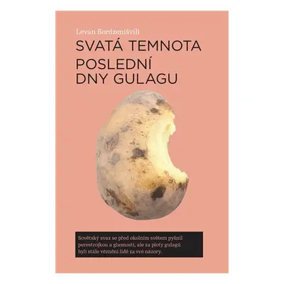 Svatá temnota - Poslední dny gulagu - Levan Berdzenišvili