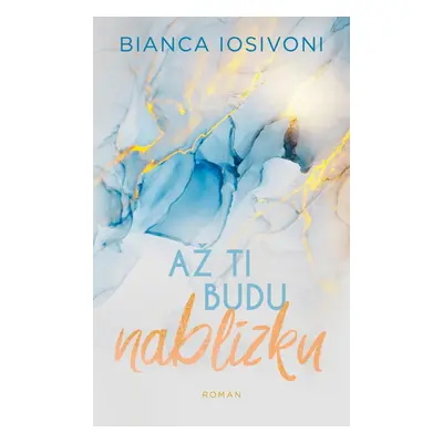 Až ti budu nablízku - Bianca Iosivoni