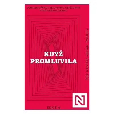 Když promluvila - Odhalení případu sexuálního obtěžování, které zažehlo změnu - Jodi Kantor