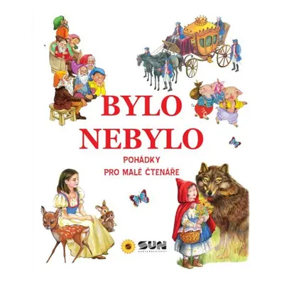 Bylo nebylo - Pohádky pro malé čtenáře - kolektiv