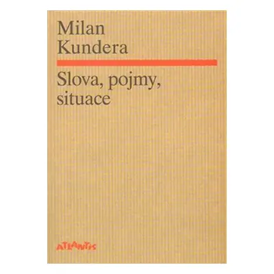 Slova, pojmy, situace - Milan Kundera