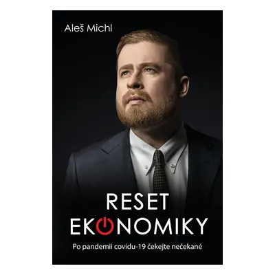 Reset ekonomiky - Co nás čeká po covid-19? - Aleš Michl