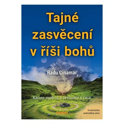 Tajné zasvěcení v říši bohů - Kámen mudrců a cestování v čase - Radu Cinamar