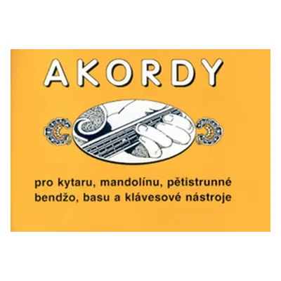 Akordy pro kytaru, mandolínu, pětistrunné bendžo, basu a klávesové nástroje - Jiří Macek