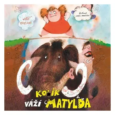 Kolik váží Matylda - CDmp3 (Čte David Novotný) - Jiří Holub