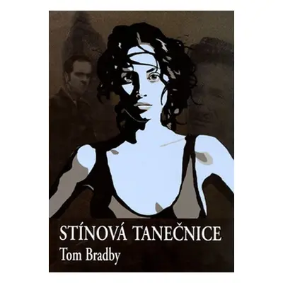 Stínová tanečnice - Tom Bradby