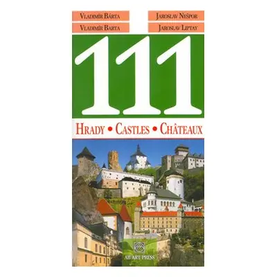 111 Hrady, Castles, Châteaux - Vladimír Bárta ml.