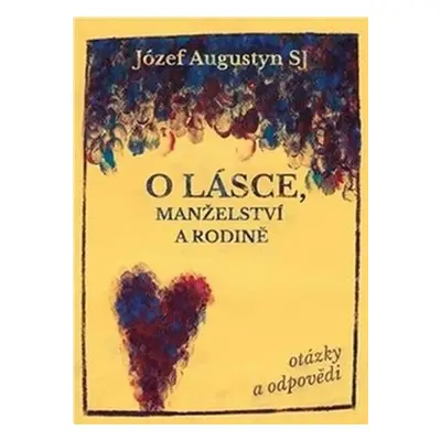 O lásce, manželství a rodině - otázky a odpovědi - Józef Augustyn