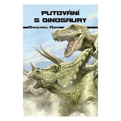 Putování s dinosaury - Kishi Daimuro