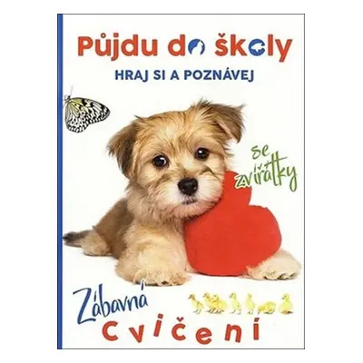 Půjdu do školy Pejsek - Hraj si a poznávej - Kolektiv