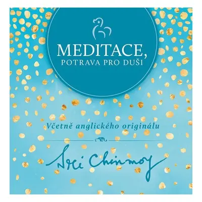 Meditace, potrava pro duši - Sri Chinmoy