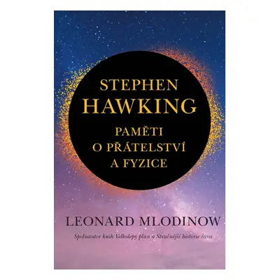 Stephen Hawking - Paměti o přátelství a fyzice - Leonard Mlodinow