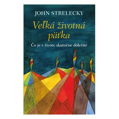 Veľká životná päťka - John Strelecky