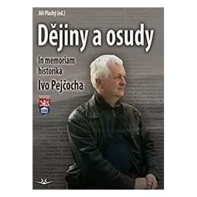 Dějiny a osudy - In memorial historika Ivo Pejčocha - Jiří Plachý