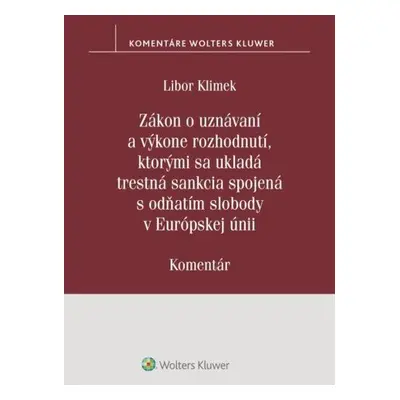 Zákon o uznávaní a výkone rozhodnutí, ktorými sa ukladá trestná sankcia - Libor Klimek