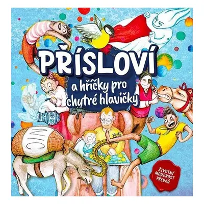 Přísloví a hříčky pro chytré hlavičky - Jana Martincová