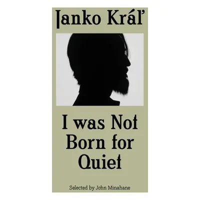 Janko Kráľ - I was Not Born for Quiet