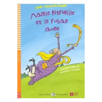 Lectures ELI Poussins 1/A0: Mamie Petronille et le ruban jaune + Downloadable multimedia - Jane 