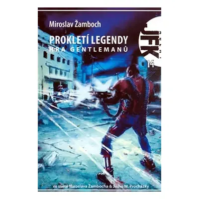 Agent JFK 014 - Prokletí legendy hra gentlemanů - Miroslav Žamboch