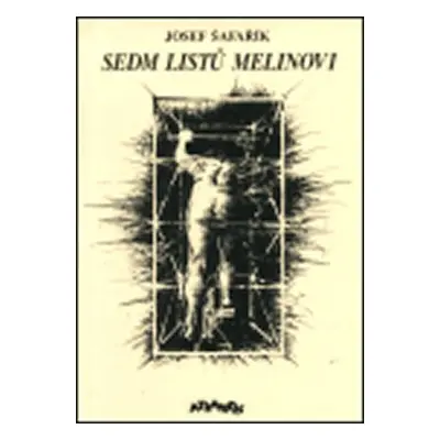 Sedm listů Melinovi - Josef Šafařík