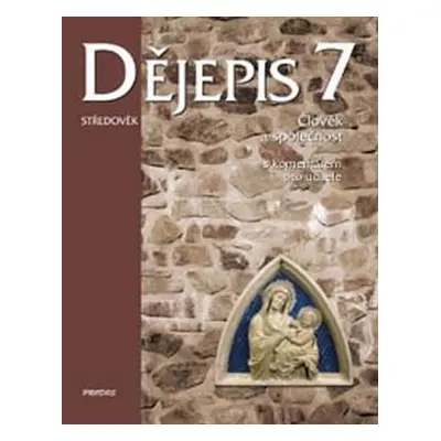 Dějepis 7 - Středověk - Člověk a společnost. S komentářem pro učitele - Linda Mikulenková