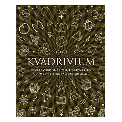 Kvadrivium - Čtyři svobodná umění: aritmetika, geometrie, hudba a astronomie - Anthony Ashton