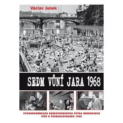 Sedm vůní jara 1968 - Václav Junek