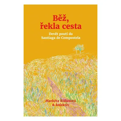 Běž, řekla cesta - Markéta Bidlasová