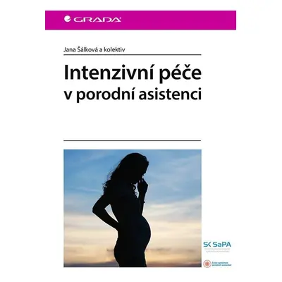 Intenzivní péče v porodní asistenci - Jana Šálková